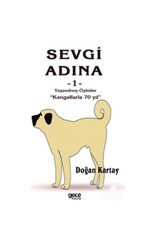 Yaşanılmış Öyküler-Sevgi Adına 1 - Doğan Kartay - Gece Kitaplığı Yaşanılmış Öyküler-Sevgi Adına 1 - Doğan Kartay - Gece Kitaplığı