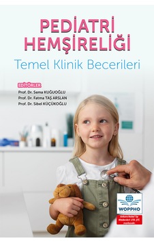 Pediatri Hemşireliği Temel Klinik Becerileri Pediatri Hemşireliği Temel Klinik Becerileri