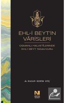 Ehl-i Beyt'in Varisleri & Osmanlı Halvetilerinde Ehl-i Beyt Ta... Ehl-i Beyt'in Varisleri & Osmanlı Halvetilerinde Ehl-i Beyt Ta...