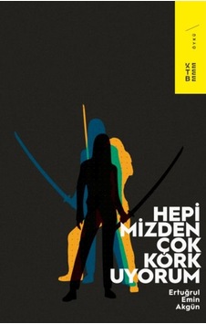 Hepimizden Çok Korkuyorum - Ertuğrul Emin Akgün - Ketebe