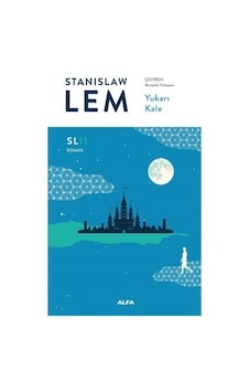 Yukarı Kale - SL Roman - Stanislaw Lem - Alfa Yayıncılık Yukarı Kale - SL Roman - Stanislaw Lem - Alfa Yayıncılık