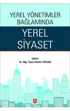 Yerel Yönetimler Bağlamında Yerel Siyaset Mahir Özhan/Mahir Özhan