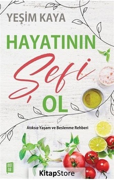 Hayatının Şefi Ol - Atıksız Yaşam ve Beslenme Rehberi - Yeşim Kaya - Mona