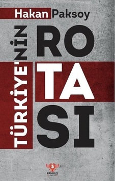 Türkiye'nin Rotası - Hakan Paksoy - Pankuş Yayınları Türkiye'nin Rotası - Hakan Paksoy - Pankuş Yayınları