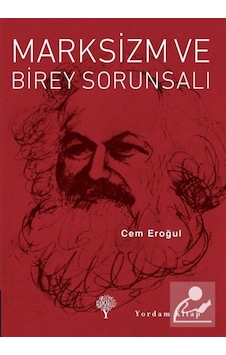 Marksizm Ve Birey Sorunsalı / Prof. Dr. Cem Eroğul 9786051722504 Marksizm Ve Birey Sorunsalı / Prof. Dr. Cem Eroğul 9786051722504