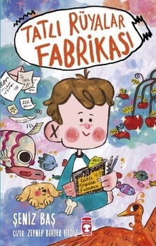 Tatlı Rüyalar Fabrikası - Şeniz Baş - Timaş Çocuk Tatlı Rüyalar Fabrikası - Şeniz Baş - Timaş Çocuk