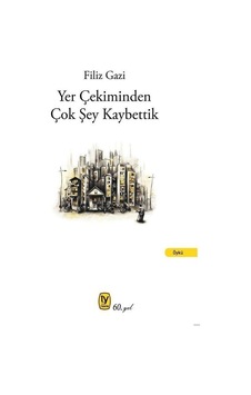 Yer Çekiminden Çok Şey Kaybettik - Filiz Gazi - Tekin Yayınevi Yer Çekiminden Çok Şey Kaybettik - Filiz Gazi - Tekin Yayınevi