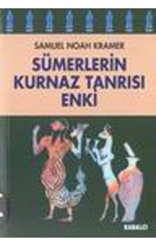 Sümerlerin Kurnaz Tanrısı Enki - Samuel Noah Kramer - Kabalcı Yayınevi