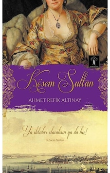 Kösem Sultan / Ahmet Refik Altınay 9786055857424 Kösem Sultan / Ahmet Refik Altınay 9786055857424