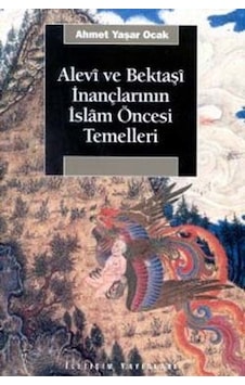 Alevi ve Bektaşi İnançlarının İslam Öncesi Temelleri - Ahmet Yaşar Ocak - İletişim Yayınları Alevi ve Bektaşi İnançlarının İslam Öncesi Temelleri - Ahmet Yaşar Ocak - İletişim Yayınları
