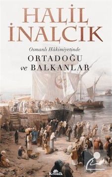 Osmanlı Hakimiyetinde Ortadoğu Ve Balkanlar / Prof. Dr. Halil ... 9786057635587