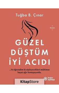 Güzel Düştüm Iyi Acıdı / Tuğba B. Çınar