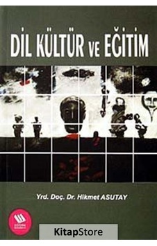 Dil Kültür ve Eğitim - Hikmet Asutay - Eğitim Yayınevi Dil Kültür ve Eğitim - Hikmet Asutay - Eğitim Yayınevi