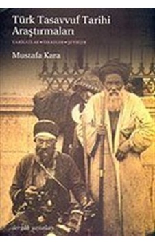 Türk Tasavvuf Tarihi Araştırmaları "Tarikatlar, Tekkeler, Şeyh...