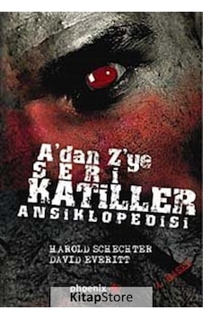 A'dan Z'ye Seri Katiller Ansiklopedisi / Harold Schechter A'dan Z'ye Seri Katiller Ansiklopedisi / Harold Schechter