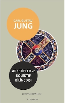 Arketipler Ve Kolektif Bilinçdışı / Carl Gustav Jung Arketipler Ve Kolektif Bilinçdışı / Carl Gustav Jung