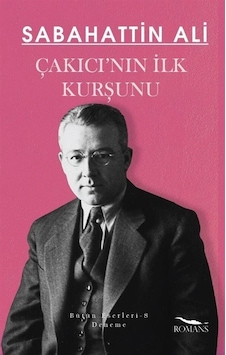Çakıcı'nın İlk Kurşunu - Sabahattin Ali - Romans