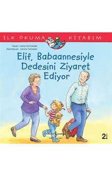 Elif, Babaannesiyle Dedesini Ziyaret Ediyor / Ilk Okuma Kitabım Elif, Babaannesiyle Dedesini Ziyaret Ediyor / Ilk Okuma Kitabım