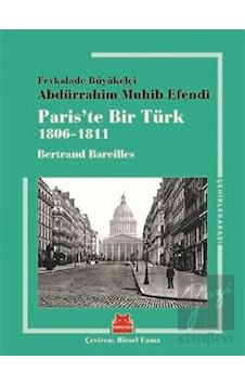 Paris'te Bir Türk 1806-1811 - Bertrand Bareilles - Kırmızı Kedi Paris'te Bir Türk 1806-1811 - Bertrand Bareilles - Kırmızı Kedi
