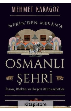 Osmanlı Şehri - İnsanMekan ve Beşeri Münasebetler - Mehmet Karagöz - Timaş Yayınları Osmanlı Şehri - İnsanMekan ve Beşeri Münasebetler - Mehmet Karagöz - Timaş Yayınları
