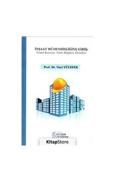 İnşaat Mühendisliğine Giriş - Naci Yücefer - İstanbul Gelişim Üniversitesi İnşaat Mühendisliğine Giriş - Naci Yücefer - İstanbul Gelişim Üniversitesi