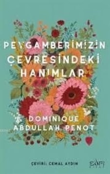 Peygamberimizin Çevresindeki Hanımlar - Dominique Abdullah Penot - Sufi Kitap Peygamberimizin Çevresindeki Hanımlar - Dominique Abdullah Penot - Sufi Kitap
