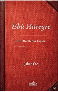 Ebu Hüreyre: Bir Otoritenin İnşası