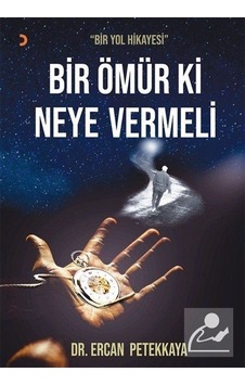 Bir Ömür Ki Neye Vermeli - Bir Yol Hikayesi - Ercan Petekkaya - Cinius Bir Ömür Ki Neye Vermeli - Bir Yol Hikayesi - Ercan Petekkaya - Cinius