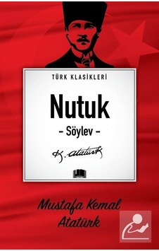 Nutuk Söylev / Türk Klasikleri / Mustafa Kemal Atatürk Nutuk Söylev / Türk Klasikleri / Mustafa Kemal Atatürk