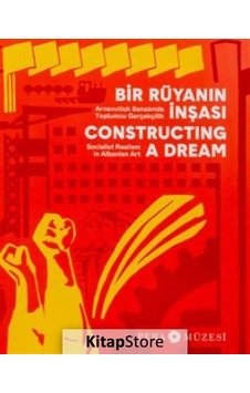 Bir Rüyanın İnşası - Arnavutluk Sanatında Toplumcu Gerçekçilik- Pera Müzesi Yayınları Bir Rüyanın İnşası - Arnavutluk Sanatında Toplumcu Gerçekçilik- Pera Müzesi Yayınları