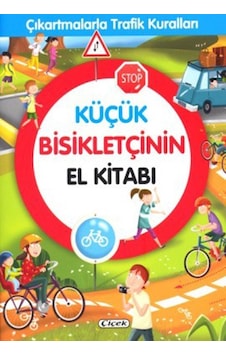 Küçük Bisikletçinin El Kitabı-Çıkartmalarla Trafik Kuralları- Çiçek Yayıncılık Küçük Bisikletçinin El Kitabı-Çıkartmalarla Trafik Kuralları- Çiçek Yayıncılık