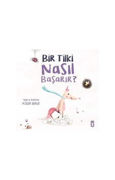 Bir Tilki Nasıl Başarır? - M. Özgür Akpolat - Timaş Çocuk Bir Tilki Nasıl Başarır? - M. Özgür Akpolat - Timaş Çocuk