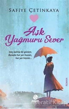Aşk Yağmuru Sever - Safiye Çetinkaya - Hayat Yayıncılık Aşk Yağmuru Sever - Safiye Çetinkaya - Hayat Yayıncılık