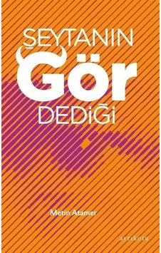 Şeytanın Gör Dediği - Metin Atamer - Ayrıkotu Yayınları Şeytanın Gör Dediği - Metin Atamer - Ayrıkotu Yayınları