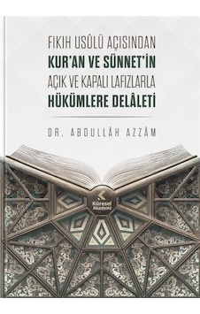 Fıkıh Usulü Açısından Kur'an ve Sünnet'in Açık ve Kapalı Lafızlarla Hükümlere Delaleti - Abdullah Azzam - Küresel Akademi