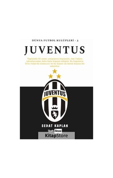 Juventus - Dünya Futbol Kulüpleri 3 - Sedat Kaplan - Siyah Beyaz Juventus - Dünya Futbol Kulüpleri 3 - Sedat Kaplan - Siyah Beyaz