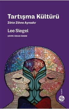 Tartışma Kültürü & Zihin Zihne Aynadır / Lee Siegel Tartışma Kültürü & Zihin Zihne Aynadır / Lee Siegel
