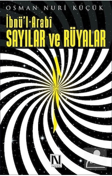 İbnü'l Arabi - Sayılar ve Rüyalar - Osman Nuri Küçük - Nefes Yayıncılık İbnü'l Arabi - Sayılar ve Rüyalar - Osman Nuri Küçük - Nefes Yayıncılık