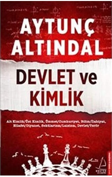Devlet Ve Kimlik: Alt Kimlik / Üst Kimlik, Ümmet/cumhuriyet, Bilim/ilahiyat Hilafet/diyanet, Sekülarizm/laisizm, Devlet/terör Devlet Ve Kimlik: Alt Kimlik / Üst Kimlik, Ümmet/cumhuriyet, Bilim/ilahiyat Hilafet/diyanet, Sekülarizm/laisizm, Devlet/terör