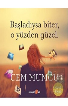 Okuyan Us Yayınları - Başladıysa Biter, O Yüzden Güzel (Ciltsiz)
