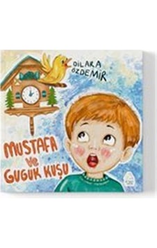 Mustafa Ve Guguk Kuşu / Dilara Özdemir Mustafa Ve Guguk Kuşu / Dilara Özdemir