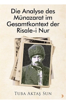 Die Analyse des Münazarat im Gesamtkontext der Risale-i Nur - Tuba Aktaş Sun - Cinius Die Analyse des Münazarat im Gesamtkontext der Risale-i Nur - Tuba Aktaş Sun - Cinius