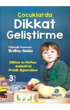 Çocuklarda Dikkat Geliştirme - Erdinç Güllü - Hayat Yayıncılık Çocuklarda Dikkat Geliştirme - Erdinç Güllü - Hayat Yayıncılık