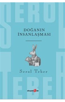 Doğanın İnsanlaşması - Serol Teber - Okuyan Us Yayınları