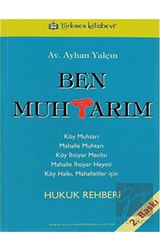 Ben Muhtarım - Ayhan Yalçın - Türkmen Kitabevi
