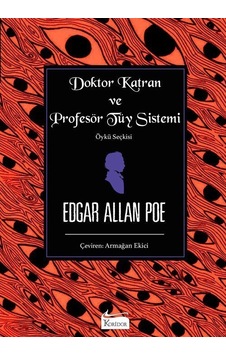 Doktor Katran ve Profesör Tüy Sistemi - Bez Ciltli - Edgar Allan Poe - Koridor Yayıncılık Doktor Katran ve Profesör Tüy Sistemi - Bez Ciltli - Edgar Allan Poe - Koridor Yayıncılık