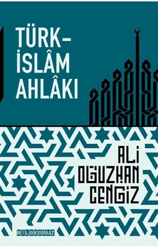 Türk-islâm Ahlâkı / Ali Oğuzhan Cengiz Türk-islâm Ahlâkı / Ali Oğuzhan Cengiz