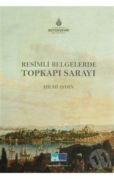 Resimli Belgelerde Topkapı Sarayı 172741284 Resimli Belgelerde Topkapı Sarayı 172741284