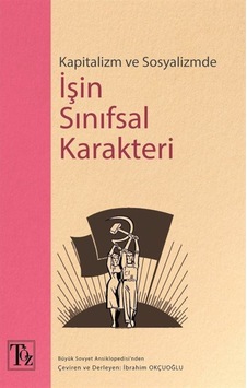 Kapitalizm Ve Sosyalizmde Işin Sınıfsal Karakteri / Ibrahim Ok... 9786058069633 Kapitalizm Ve Sosyalizmde Işin Sınıfsal Karakteri / Ibrahim Ok... 9786058069633