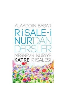 Risale-i Nur'dan Dersler 2- Mesnevi-i Nuriye Katre Risalesi - Alaaddin Başar - Zafer Yayınları